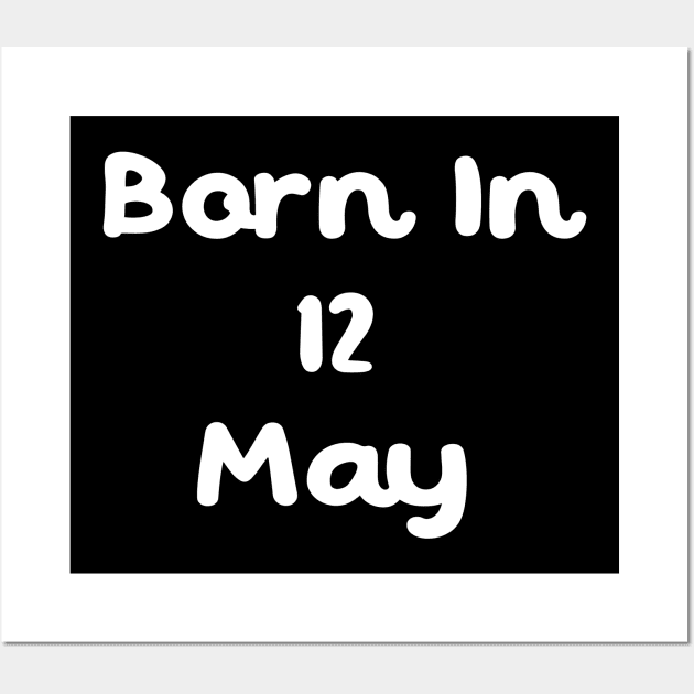 Born In 12 May Wall Art by Fandie